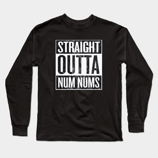 Straight Outta Num Nums Long Sleeve T-Shirt by GarfunkelArt